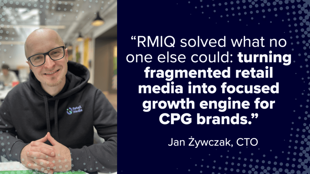 “RMIQ solved what no one else could: turning fragmented retail media into focused growth engine for CPG brands.”