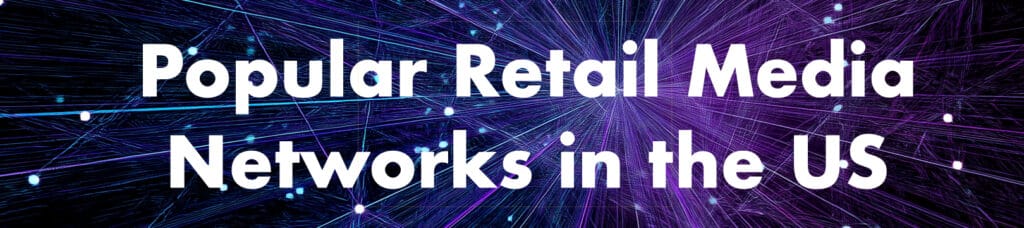 Popular Retail Media Networks in the US.001